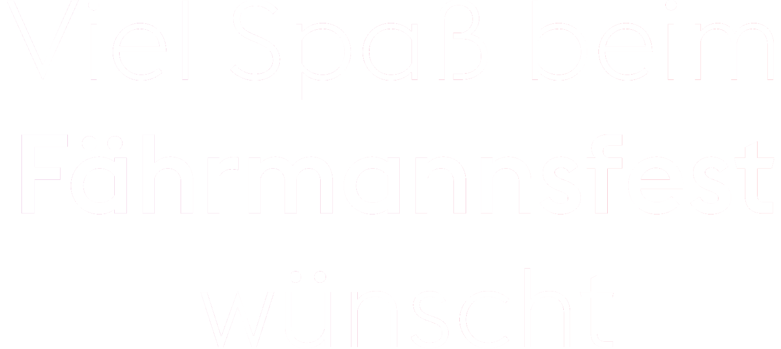 Viel Spaß beim Fährmannsfest wünscht